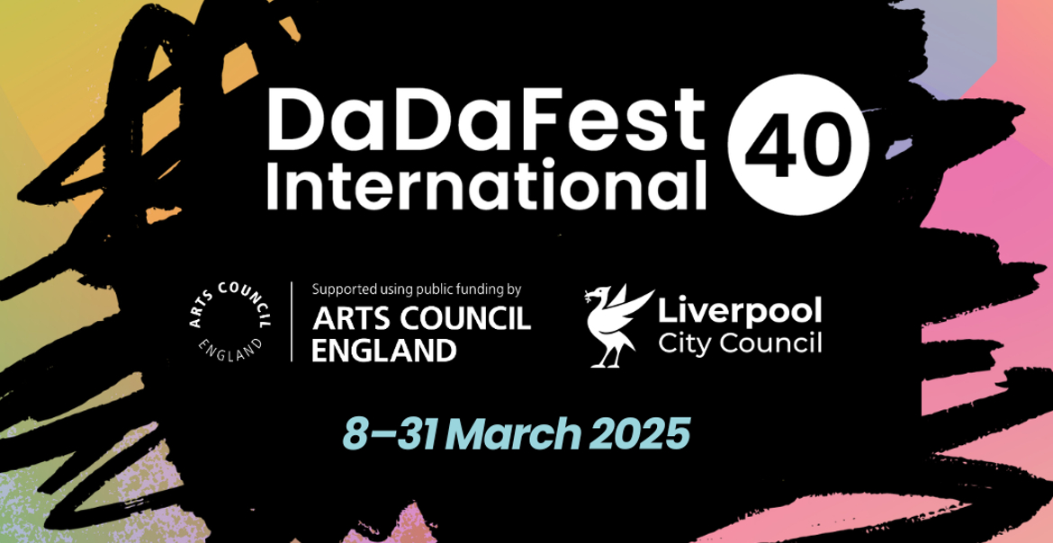 Promotional poster for DaDaFest International, celebrating its 40th edition from March 8-31, 2025. Features vibrant multicolored background with abstract black scribble design. Includes logos of Arts Council England and Liverpool City Council as supporters. Follow @DaDaFest on social media for updates. Visit DaDaFest.co.uk for more information.